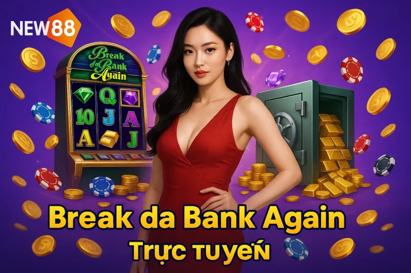 Break da Bank Again มอบช่วงเวลาเอนจอยสุดหรู